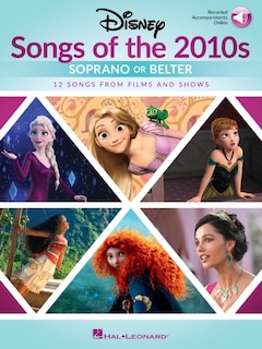 Front cover_Disney Songs Of The 2010s: Soprano Or Belter With Recorded Piano Accompaniments