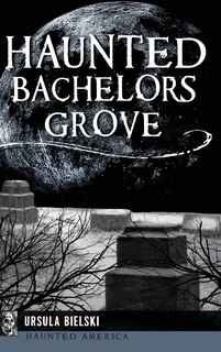 Front cover_Haunted Bachelors Grove
