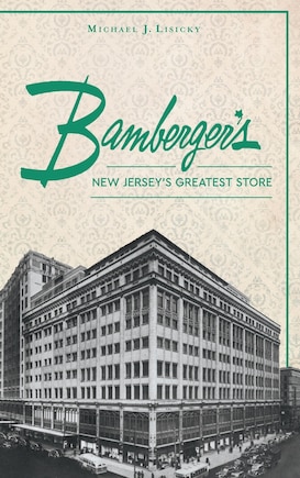 Bamberger S: New Jersey S Greatest Store