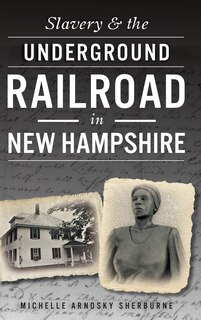 Front cover_Slavery & the Underground Railroad in New Hampshire
