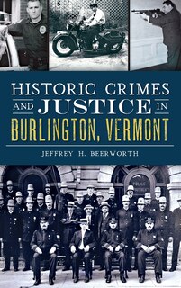 Front cover_Historic Crimes and Justice in Burlington, Vermont