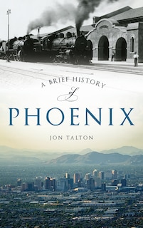 Front cover_A Brief History of Phoenix
