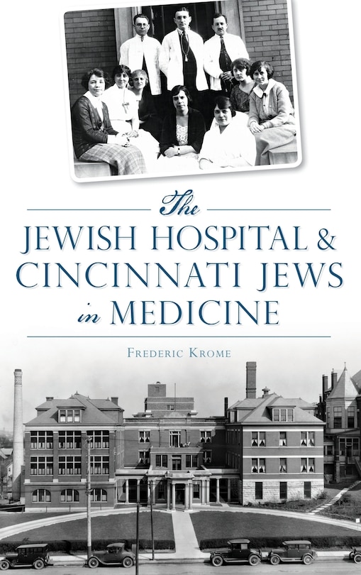 Couverture_The Jewish Hospital & Cincinnati Jews in Medicine