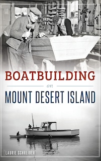 Boatbuilding on Mount Desert Island