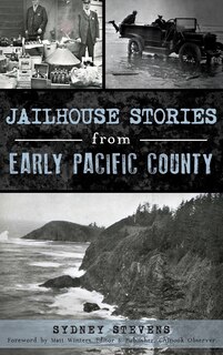 Front cover_Jailhouse Stories from Early Pacific County