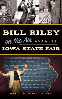 Front cover_Bill Riley on the Air and at the Iowa State Fair