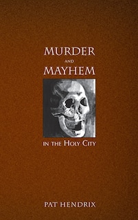 Front cover_Murder and Mayhem in the Holy City