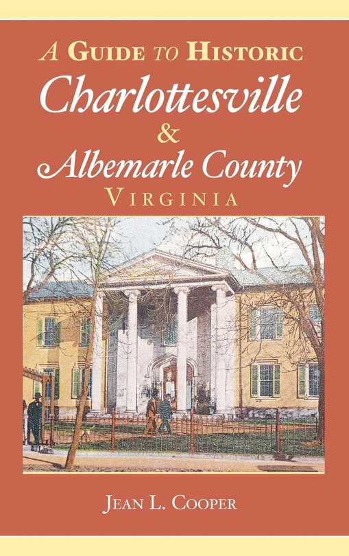 Front cover_A Guide to Historic Charlottesville & Albemarle County, Virginia