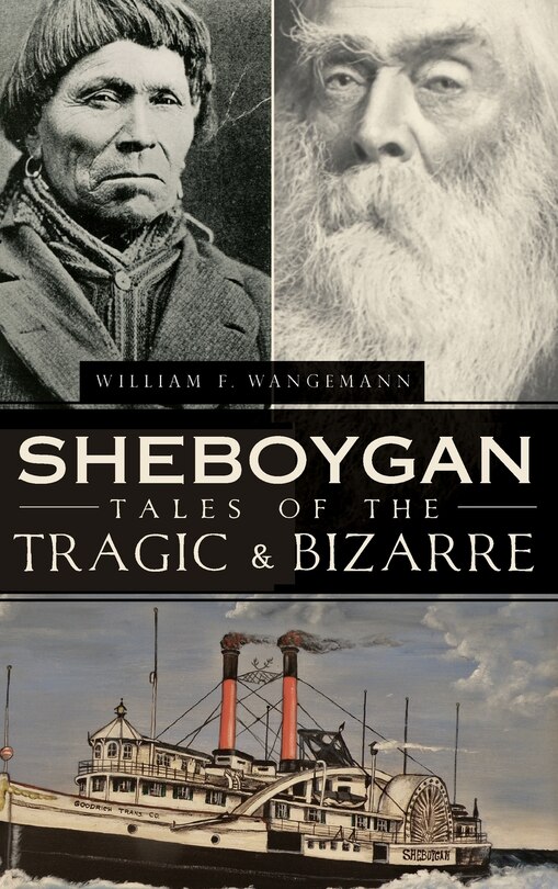 Front cover_Sheboygan Tales of the Tragic & Bizarre