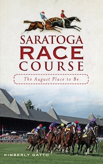 Saratoga Race Course: The August Place to Be