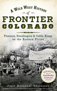 Front cover_A Wild West History of Frontier Colorado