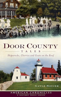 Door County Tales: Shipwrecks, Cherries and Goats on the Roof