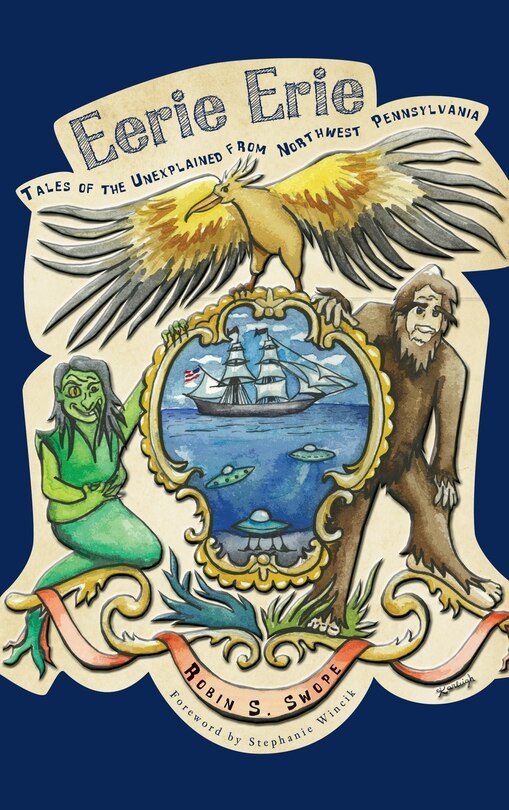 Eerie Erie: Tales of the Unexplained from Northwest Pennsylvania