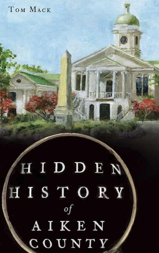 Couverture_Hidden History of Aiken County