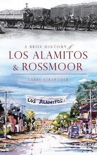 Front cover_A Brief History of Los Alamitos & Rossmoor