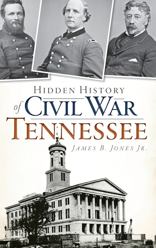 Front cover_Hidden History of Civil War Tennessee