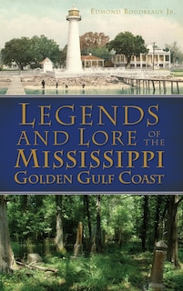 Couverture_Legends and Lore of the Mississippi Golden Gulf Coast