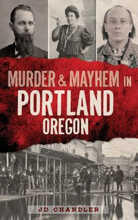 Front cover_Murder & Mayhem in Portland, Oregon