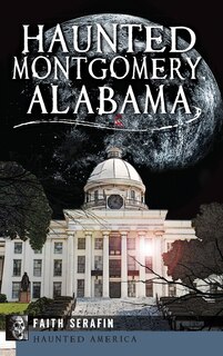 Front cover_Haunted Montgomery, Alabama