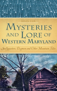 Front cover_Mysteries and Lore of Western Maryland
