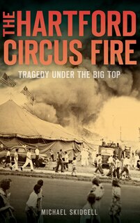 Front cover_The Hartford Circus Fire