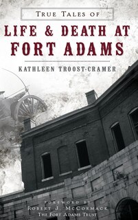 Front cover_True Tales of Life & Death at Fort Adams