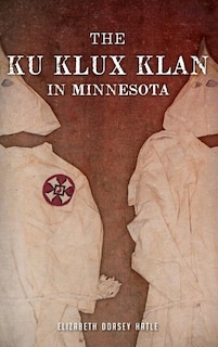 Front cover_The Ku Klux Klan in Minnesota