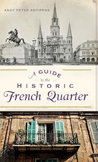 Front cover_A Guide to the Historic French Quarter