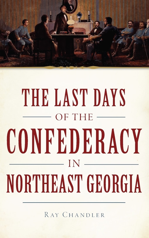 Couverture_The Last Days of the Confederacy in Northeast Georgia