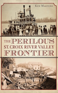 Front cover_The Perilous St. Croix River Valley Frontier