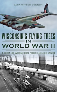 Front cover_Wisconsin's Flying Trees in World War II