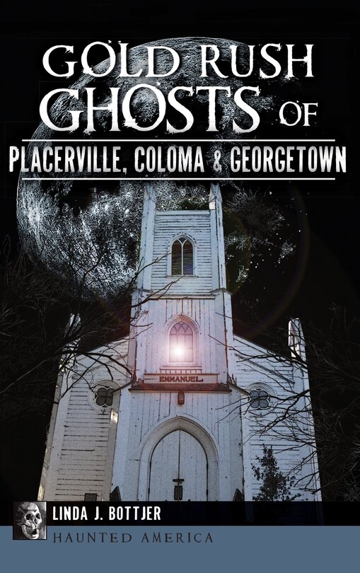 Couverture_Gold Rush Ghosts of Placerville, Coloma & Georgetown
