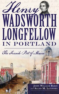 Front cover_Henry Wadsworth Longfellow in Portland