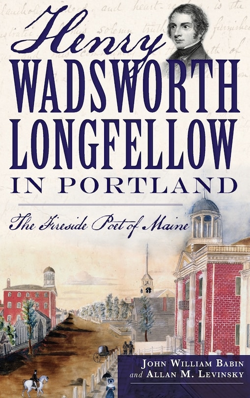 Front cover_Henry Wadsworth Longfellow in Portland