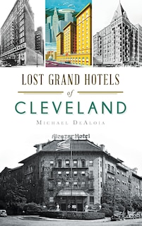 Couverture_Lost Grand Hotels of Cleveland
