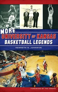 Front cover_More University of Kansas Basketball Legends