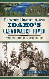 Couverture_Frontier History Along Idaho's Clearwater River
