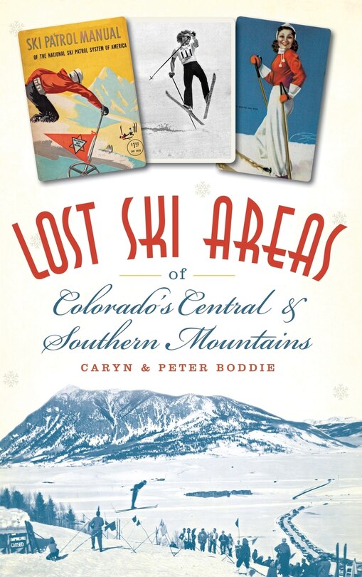Front cover_Lost Ski Areas of Colorado's Central and Southern Mountains