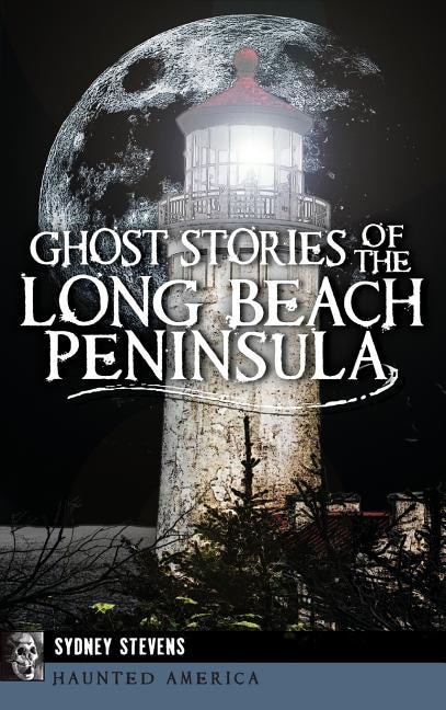 Front cover_Ghost Stories of the Long Beach Peninsula