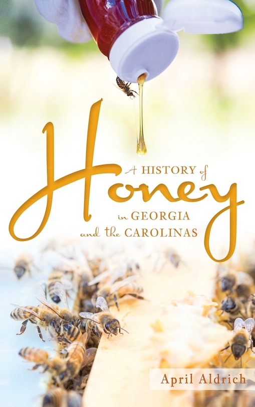 Front cover_A History of Honey in Georgia and the Carolinas