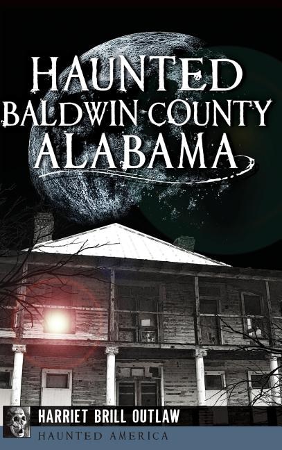 Front cover_Haunted Baldwin County, Alabama
