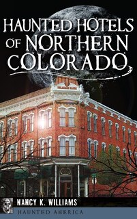 Front cover_Haunted Hotels of Northern Colorado