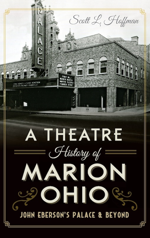 Front cover_A Theatre History of Marion, Ohio