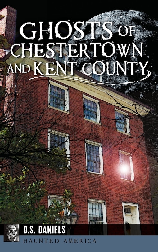 Front cover_Ghosts of Chestertown and Kent County