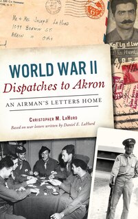 Front cover_World War II Dispatches to Akron
