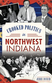Couverture_Crooked Politics in Northwest Indiana