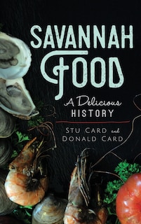 Savannah Food: A Delicious History