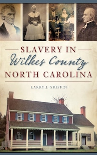 Front cover_Slavery in Wilkes County, North Carolina