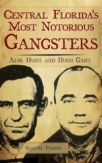 Front cover_Central Florida's Most Notorious Gangsters