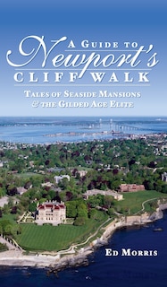 A Guide to Newport's Cliff Walk: Tales of Seaside Mansions & the Gilded Age Elite